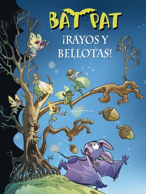 cover image of ¡Rayos y bellotas! (Serie Bat Pat 30)